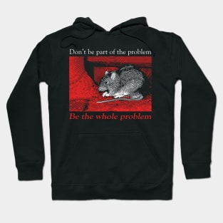 Don't be part of the problem Rat Hoodie